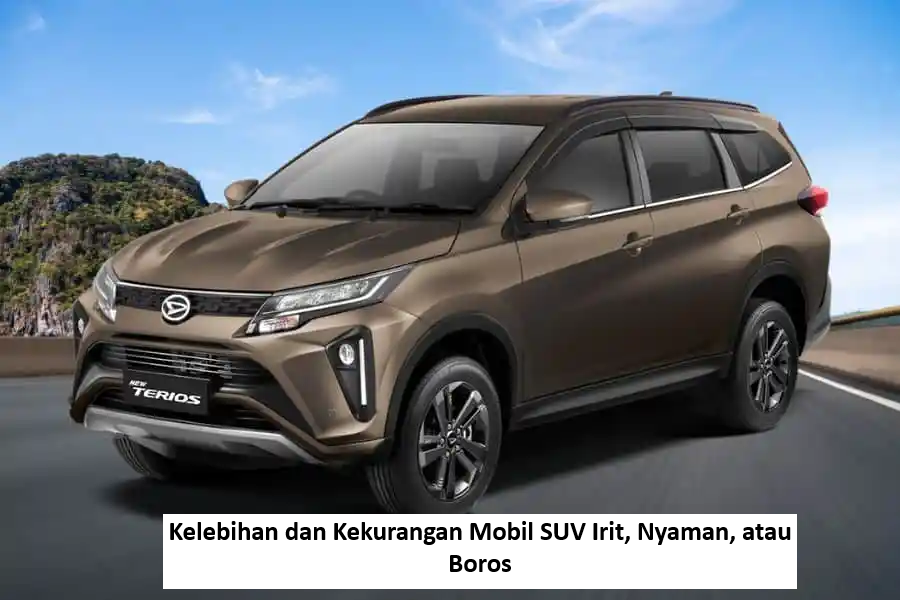Kelebihan dan Kekurangan Mobil SUV Irit, Nyaman, atau Boros